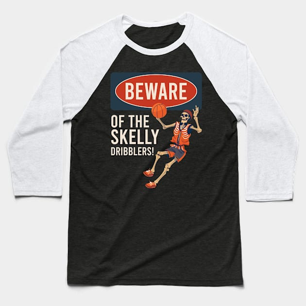 Beware Of The Skelly Dribblers Basketball Halloween Skeleton Baseball T-Shirt by Rosemat